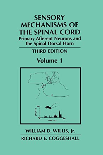 Sensory Mechanisms of the Spinal Cord: Volume 1 Primary Afferent Neurons and the Spinal Dorsal Horn