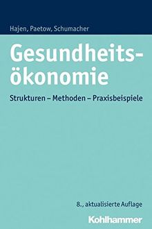 Gesundheitsökonomie: Strukturen - Methoden - Praxisbeispiele