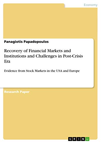 Recovery of Financial Markets and Institutions and Challenges in Post-Crisis Era: Evidence from Stock Markets in the USA and Europe