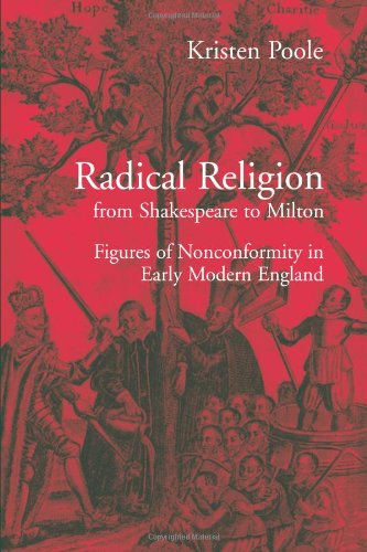 Radical Religion Shakespeare Milton: Figures of Nonconformity in Early Modern England