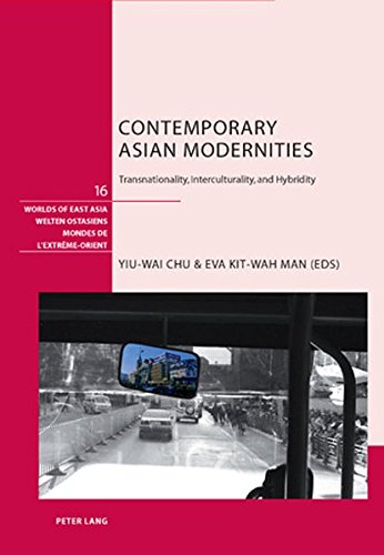 Contemporary Asian Modernities: Transnationality, Interculturality and Hybridity (Welten Ostasiens / Worlds of East Asia / Mondes de l'Extrême-Orient)