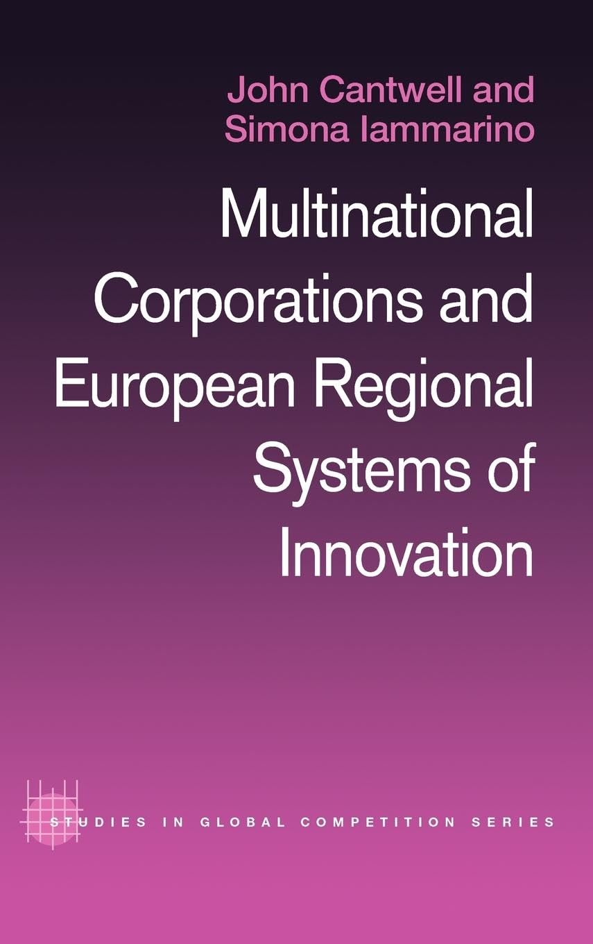 Multinational Corporations and European Regional Systems of Innovation (Studies in Global Competition, V. 18)