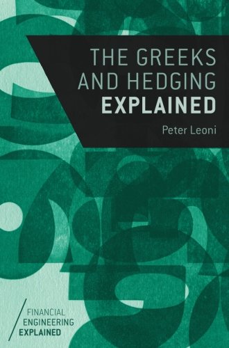 The Greeks and Hedging Explained (Financial Engineering Explained)