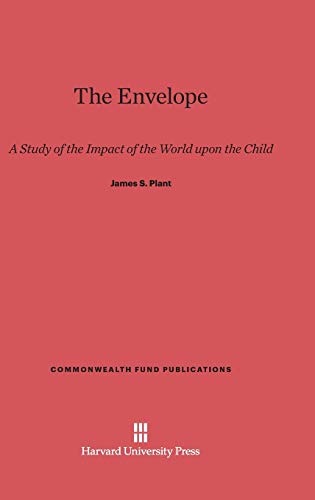 The Envelope: A Study of the Impact of the World upon the Child (Commonwealth Fund Publications, Band 76)