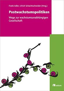 Postwachstumspolitiken: Wege zur wachstumsunabhängigen Gesellschaft