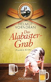 Das Alabastergrab: Franken-Krimi - Kommissar Haderlein 1