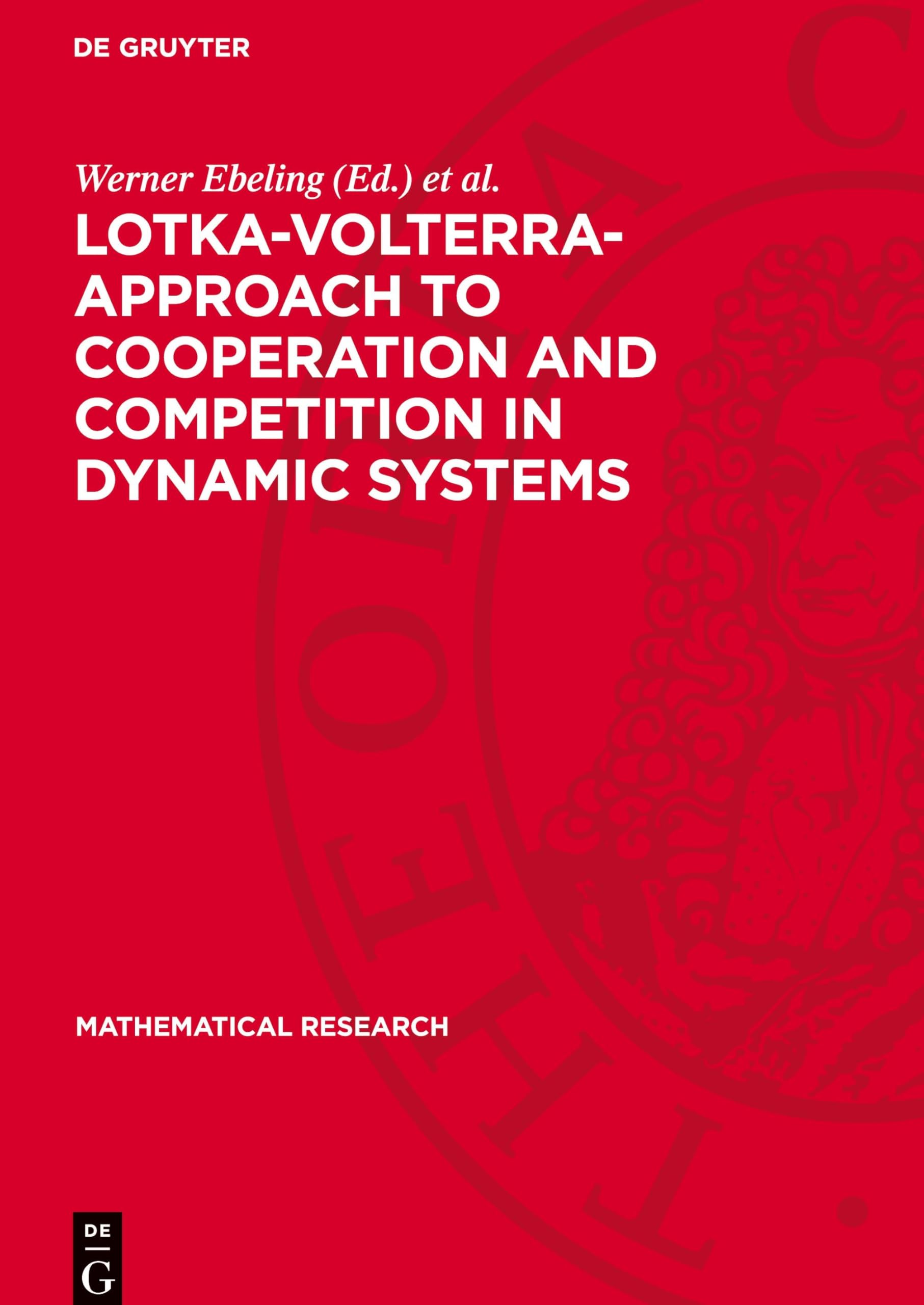 Lotka-Volterra-Approach to Cooperation and Competition in Dynamic Systems: Proceedings of the 5th Meeting of UNESCO's Working Group on System Theory ... (GDR) March 5-9, 1984 (Mathematical Research)