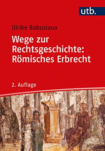 Ulrike Babusiaux Wege Zur Rechtsgeschichte, Römisches Erbrecht