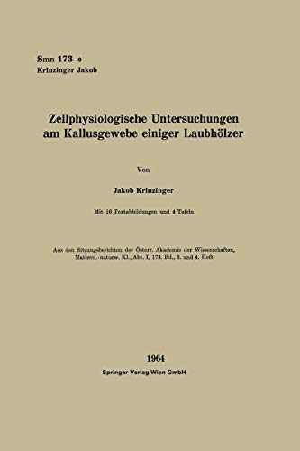 Zellphysiologische Untersuchungen am Kallusgewebe einiger Laubhölzer (Sitzungsberichte der Österreichischen Akademie der Wissenschaften)