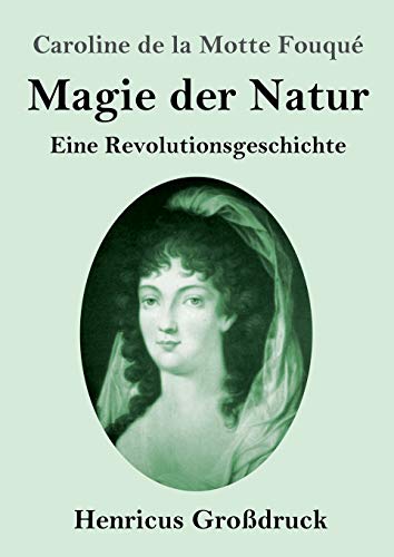 Magie der Natur (Großdruck): Eine Revolutionsgeschichte