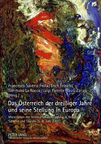 Das Österreich der dreißiger Jahre und seine Stellung in Europa: Materialien der Internationalen Tagung in Neapel, Salerno und Taurasi (5.-8. Juni 2007)