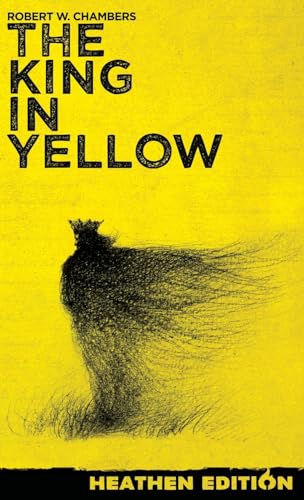 Chambers, Robert W. The King In Yellow (Heathen Edition)