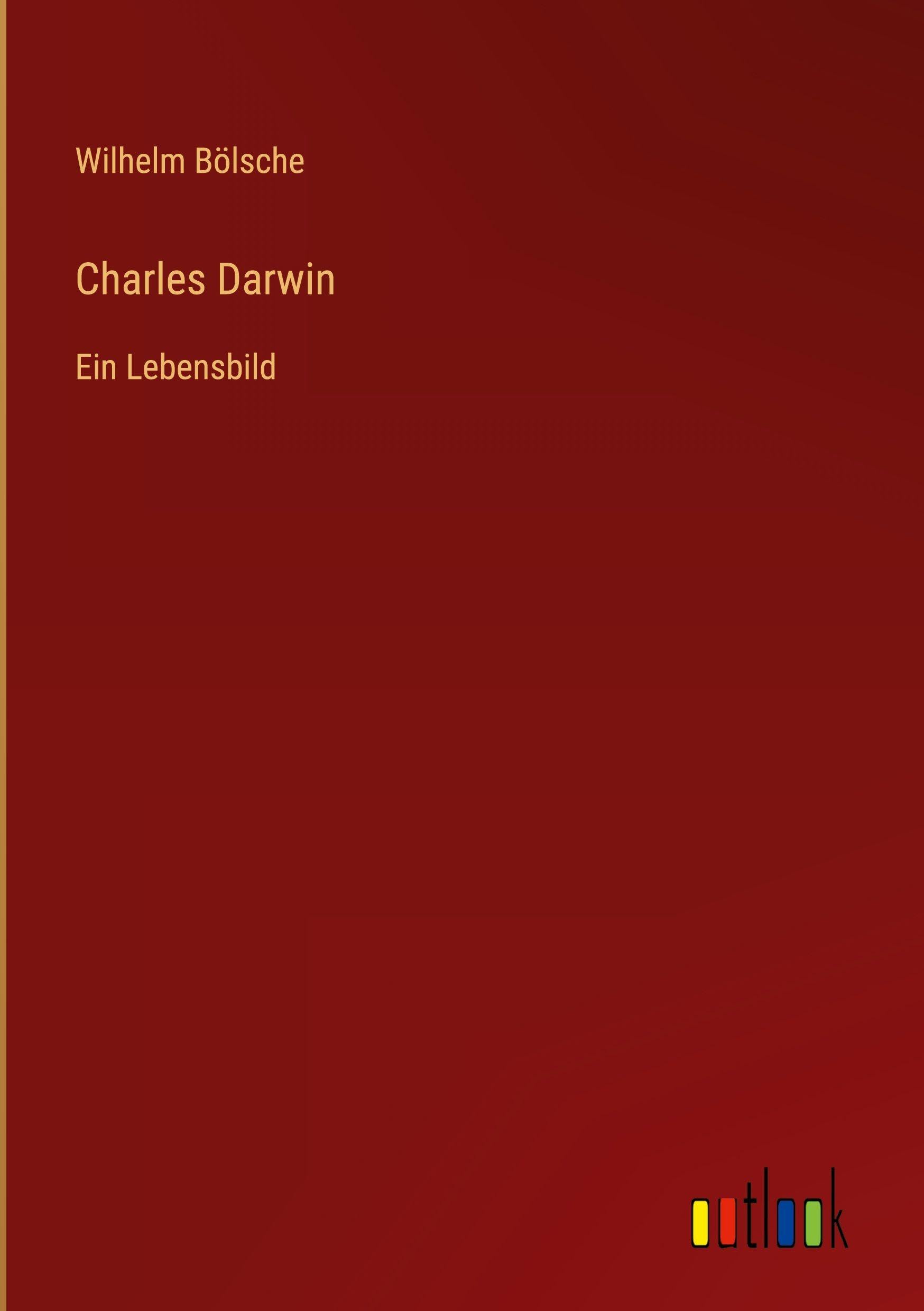 Charles Darwin: Ein Lebensbild