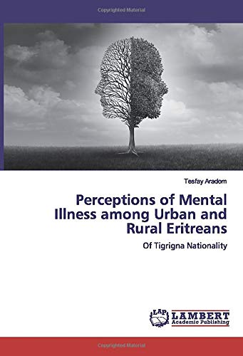 Perceptions of Mental Illness among Urban and Rural Eritreans: Of Tigrigna Nationality
