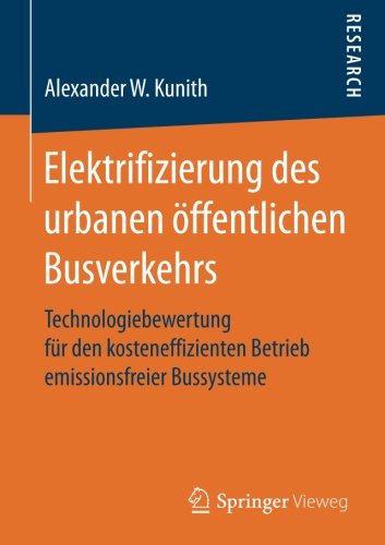 Elektrifizierung des urbanen öffentlichen Busverkehrs: Technologiebewertung für den kosteneffizienten Betrieb emissionsfreier Bussysteme