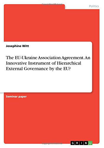 The EU-Ukraine Association Agreement. An Innovative Instrument of Hierarchical External Governance by the EU?