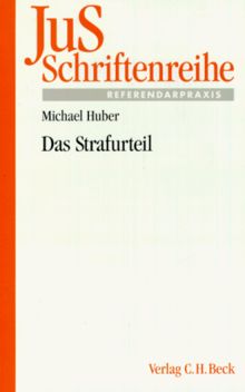 Das Strafurteil: Grundfragen zu Aufbau und Abfassung von Verurteilung, Freispruch und Einstellung