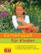 Gartenspaß für Kinder: Gartenpraxis für kleine und große Gärtner. So fühlen sich alle im Familiengarten wohl. (GU Garten Extra)