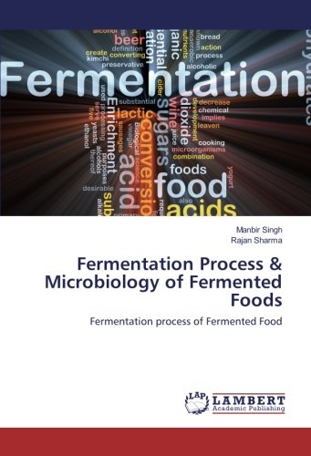 Fermentation Process & Microbiology of Fermented Foods: Fermentation process of Fermented Food