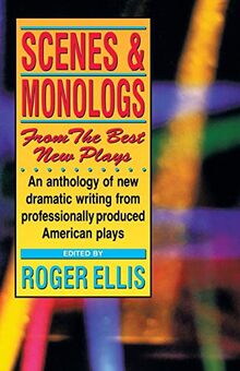 Scenes & Monologs from the Best New Plays: An Anthology of New Dramatic Writing from Professionally Produced American Plays