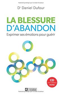 La blessure d'abandon : Exprimer ses émotions pour guérir (1CD audio)