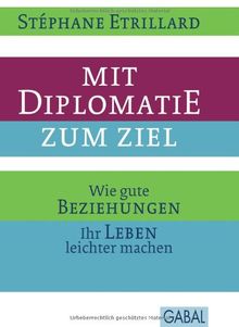 Mit Diplomatie zum Ziel: Wie gute Beziehungen Ihr Leben leichter machen