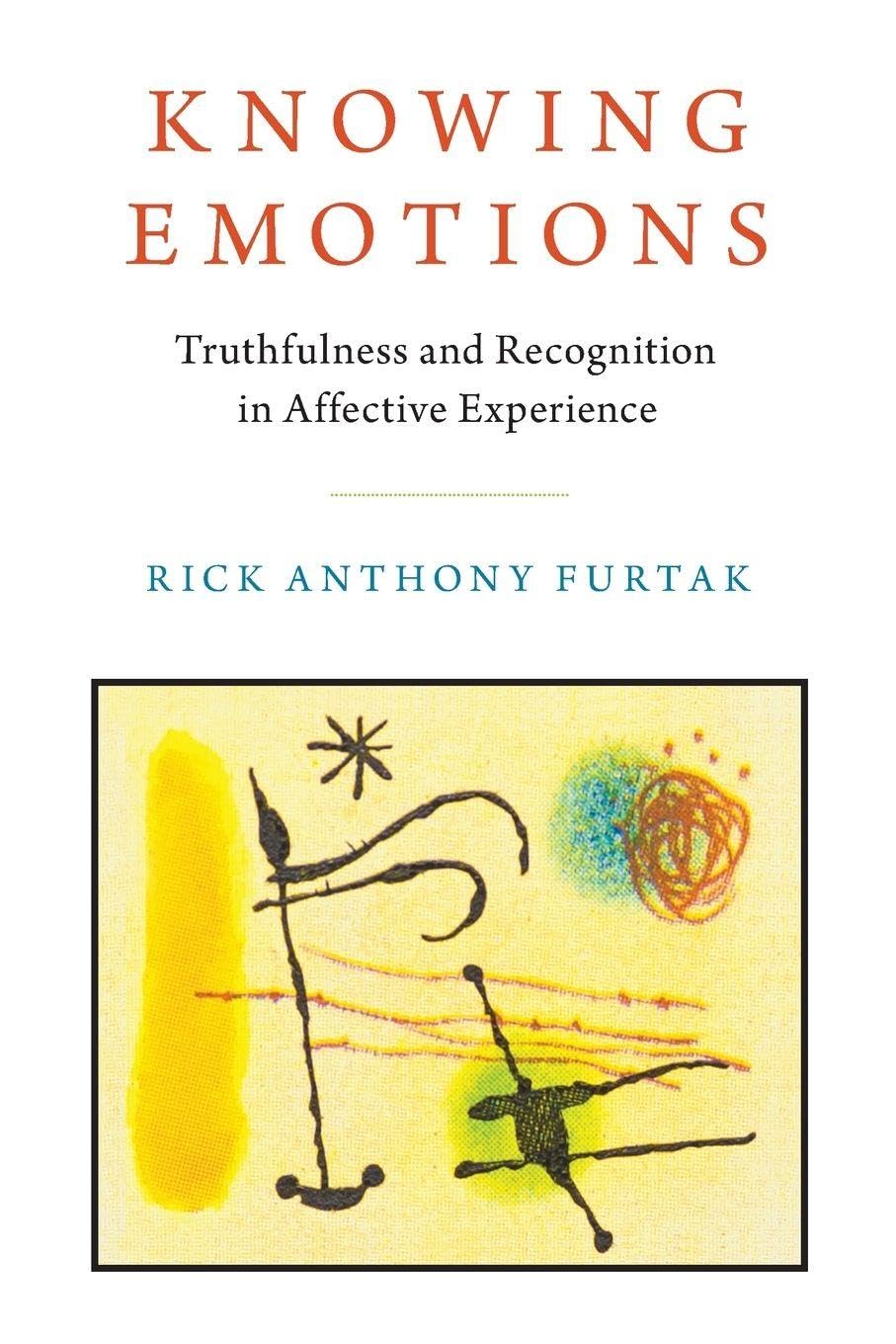 Furtak, Rick Anthony Knowing Emotions, Truthfulness And Recognition In Affective Experience