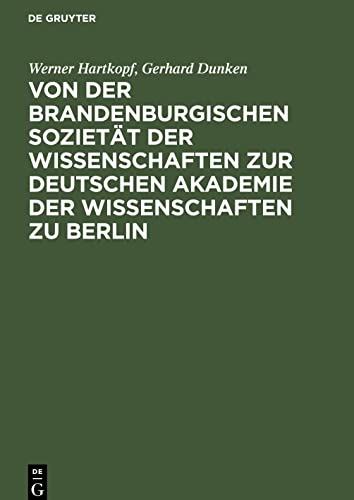 Von der Brandenburgischen Sozietät der Wissenschaften zur Deutschen Akademie der Wissenschaften zu Berlin