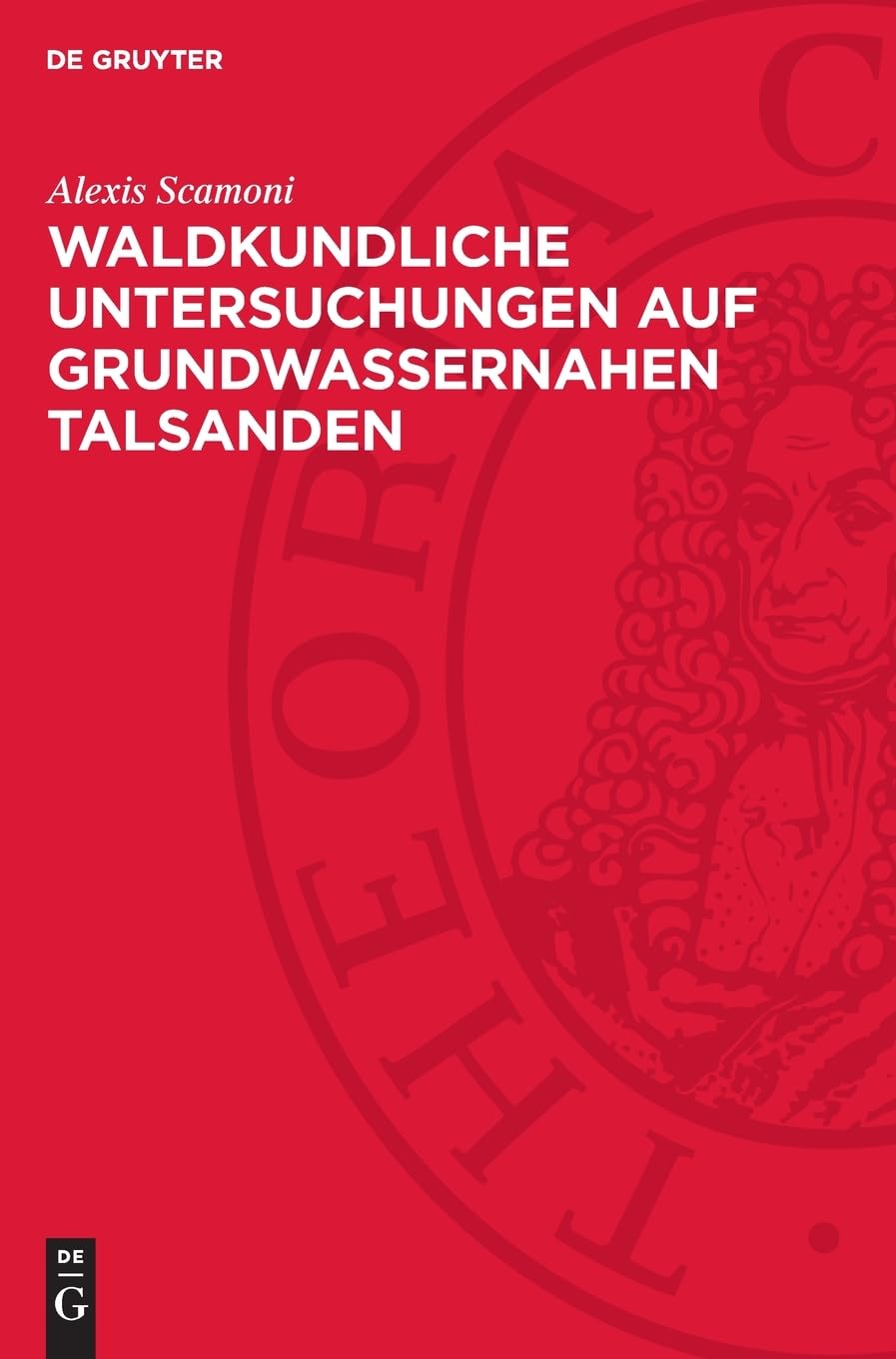 Waldkundliche Untersuchungen auf Grundwassernahen Talsanden: Beschaffung von waldbaulichen Grundlagen, dargestellt am Waldgebiet zwischen Liebenwalde und Kremmen, Brandenburg