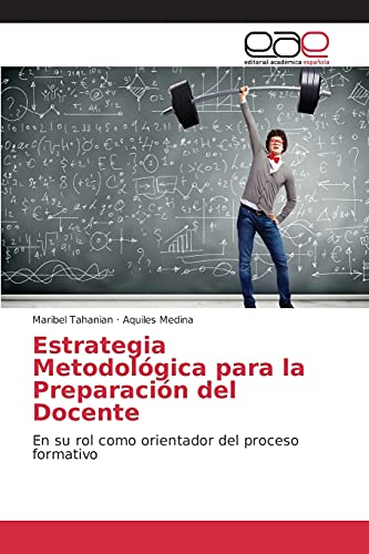 Estrategia Metodológica para la Preparación del Docente: En su rol como orientador del proceso formativo