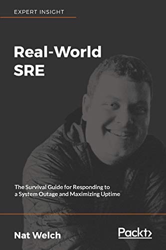 Real-World SRE: The Survival Guide for Responding to a System Outage and Maximizing Uptime (English Edition)