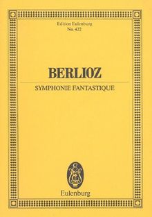 Symphonie Fantastique: Nach "Hector Berlioz: New Edition of the Complete Works Vol. 16". Orchester. Studienpartitur. (Eulenburg Studienpartituren)