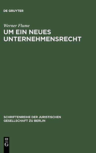 Um ein neues Unternehmensrecht: Vortrag gehalten vor der Berliner Juristischen Gesellschaft am 28. November 1979 (Schriftenreihe der Juristischen Gesellschaft zu Berlin, 64, Band 64)