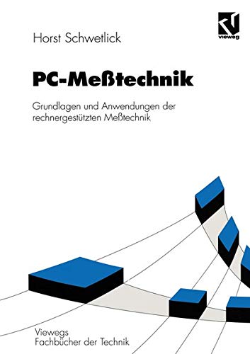 PC-Meßtechnik: Grundlagen und Anwendungen der rechnergestützten Meßtechnik (Viewegs Fachbücher der Technik) (German Edition)