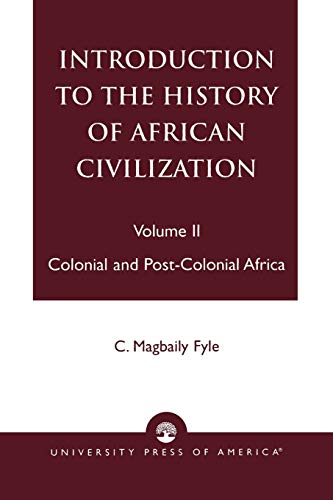 Introduction to the History of African Civilization: Colonial And Post-Colonial Africa- Vol. Ii: Colonial and Post-Colonial Africa- Vol. II, 2nd Edition