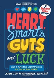 Heart, Smarts, Guts, and Luck: What It Takes to Be an Entrepreneur and Build a Great Business