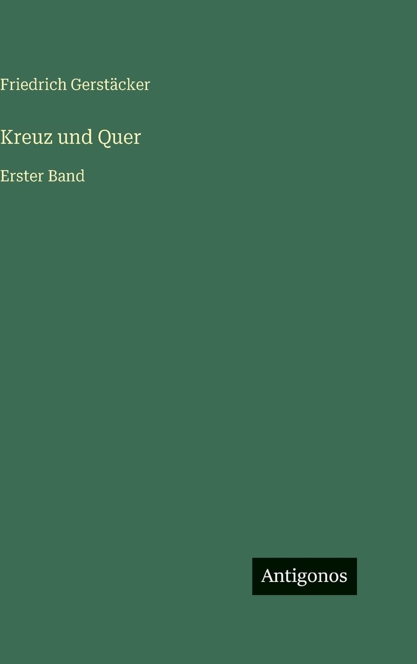 Kreuz und Quer: Erster Band