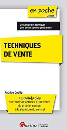 Techniques de vente : les points clés sur toutes les étapes d'une vente, du premier contact à la signature du contrat