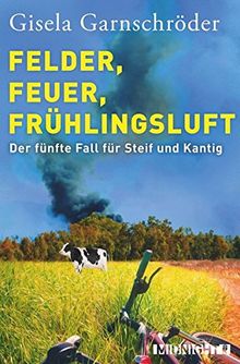 Felder, Feuer, Frühlingsluft: Ein neuer Fall für Steif und Kantig (Ein-Steif-und-Kantig-Krimi, Band 5)