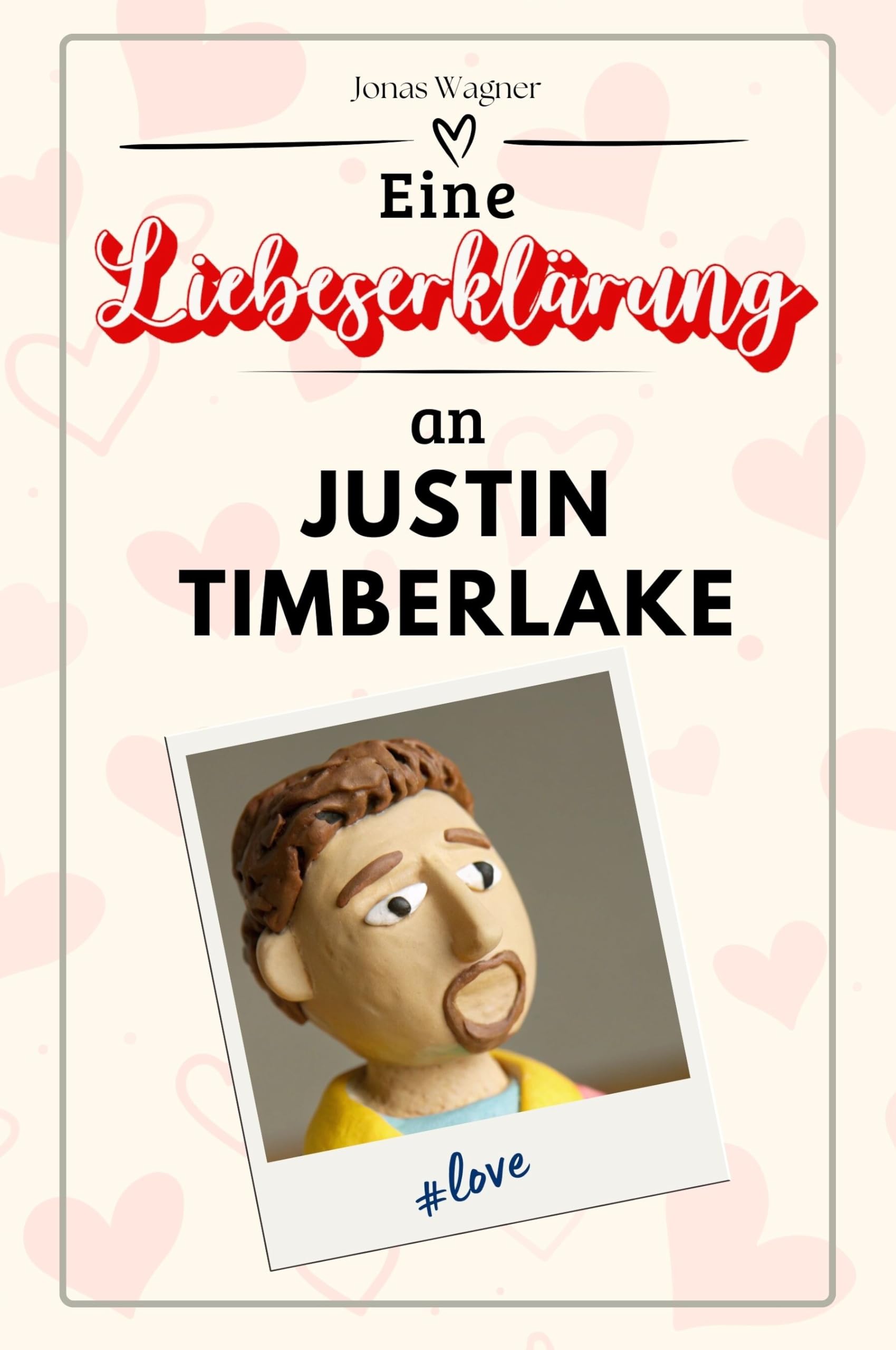 Eine Liebeserklärung an Justin Timberlake: Die große Hommage - das perfekte Geschenk für Weihnachten und Geburtstag und jeden Anlass