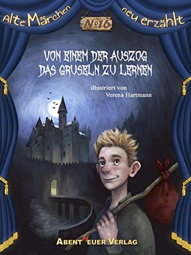 Von einem der auszog das Gruseln zu lernen: Ein Märchen der Gebrüder Grimm (Alte Märchen neu erzählt)