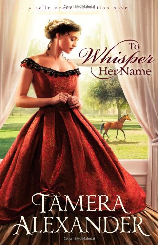 To Whisper Her Name (Belle Meade Plantation Novels)