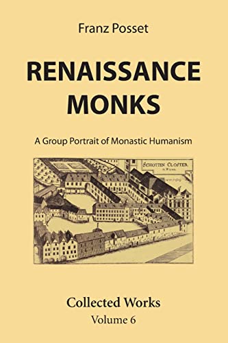 Renaissance Monks: A Group Portrait of Monastic Humanism: Collected Works Volume 6