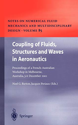 Coupling of Fluids, Structures and Waves in Aeronautics: Proceedings of a French-Australian Workshop in Melbourne, Australia 3–6 December 2001 (Notes ... and Multidisciplinary Design, 85, Band 85)