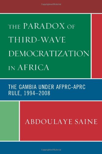 The Paradox of Third-Wave Democratization in Africa: The Gambia under A.F.P.R.C.-A.P.R.C. Rule, 1994-2008