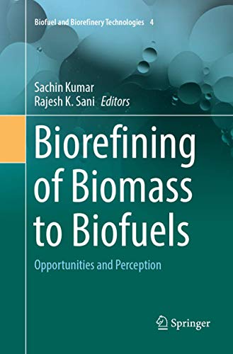 Biorefining of Biomass to Biofuels: Opportunities and Perception (Biofuel and Biorefinery Technologies, Band 4)
