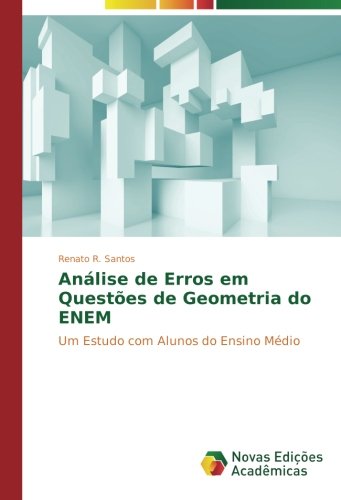 Análise de Erros em Questões de Geometria do ENEM: Um Estudo com Alunos do Ensino Médio