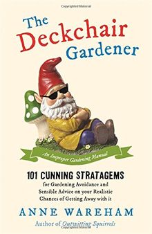 The Deckchair Gardener: An Improper Gardening Manual