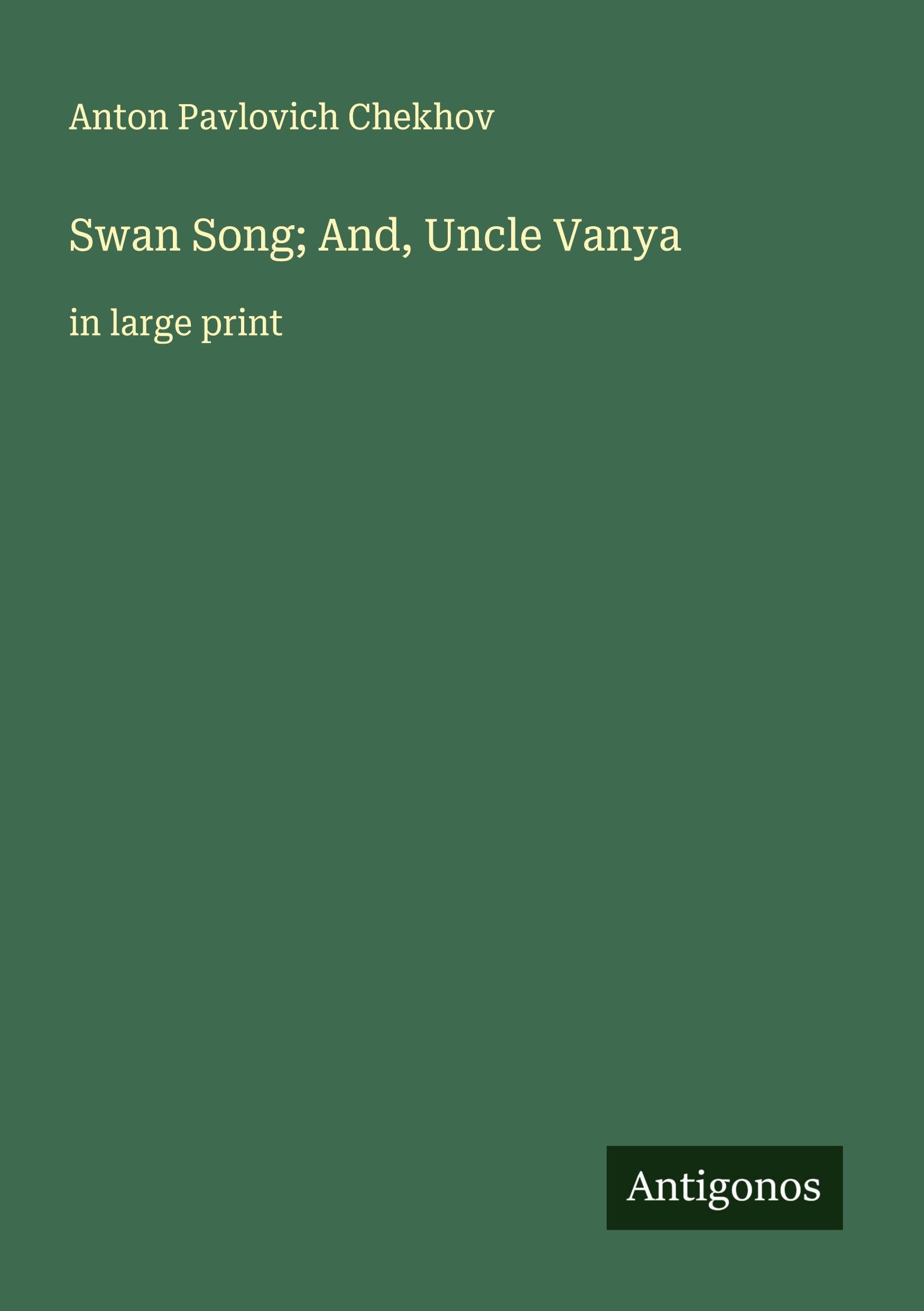 Swan Song; And, Uncle Vanya: in large print