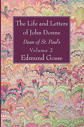 The Life and Letters of John Donne, Vol II: Dean of St. Paul’s
